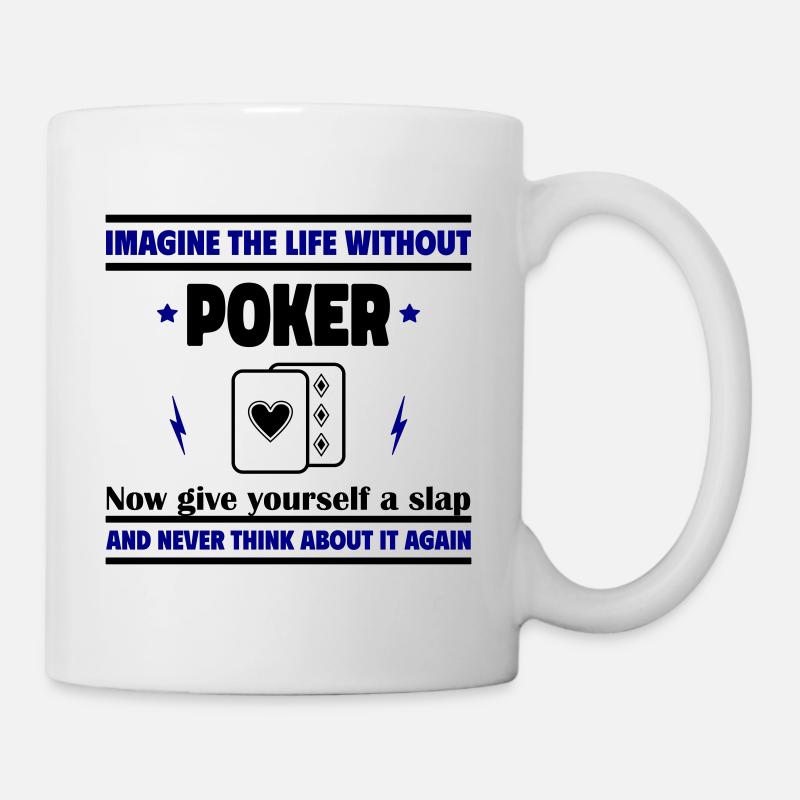 Stell dir das Leben ohne Poker vor - Tasse - Weiß