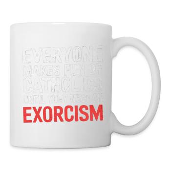 Fun of Catholics Until Exorcism Needed 1 5 - Tasse - Weiß - Rechts