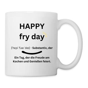 Happy Fry Day – Witzige Kochfreude - Tasse - Weiß - Rechts