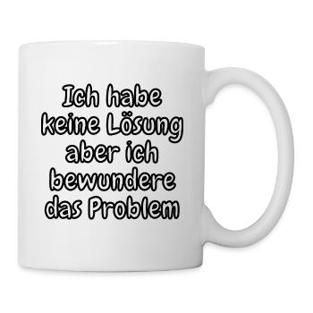 lustiges Spruch T-shirt – Dein Statement-Shirt - Tasse - Weiß - Rechts