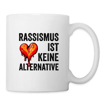 Rassismus ist keine Alternative - Tasse - Weiß - Rechts