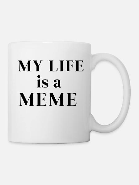 My Life is a Meme - Tasse - Weiß
