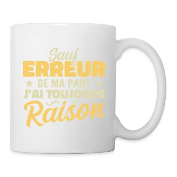 Wenn ich mich nicht irre, habe ich immer Recht - Tasse - Weiß - Rechts