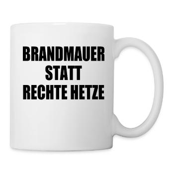 brandmauer statt rechte hetze - Tasse - Weiß - Rechts