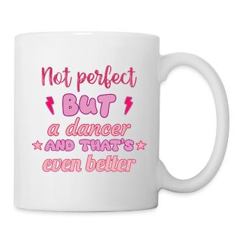 Nicht perfekt, aber Tänzerin, Tanz - Tasse - Weiß - Rechts