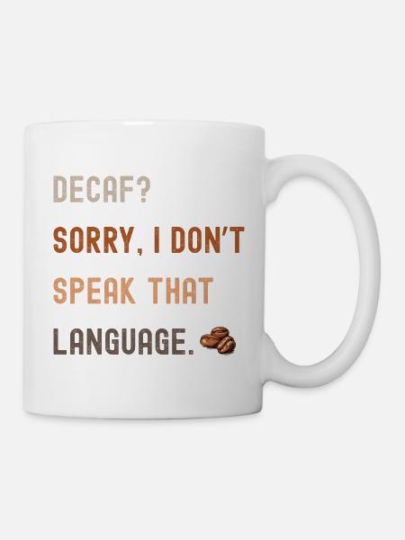 Dicton du café – Décaféiné ? Pardon... - Mug blanc - blanc