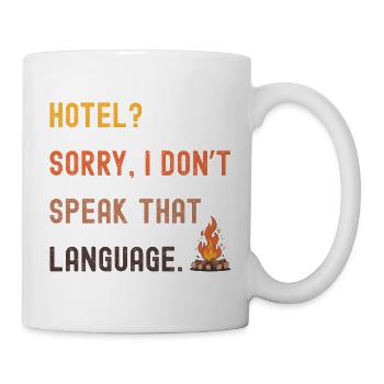Camping Spruch - Hotel? I don't know that! - Mug - white - Right