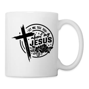 Let Me Tell You About My Jesus Cross - Mug - white - Right