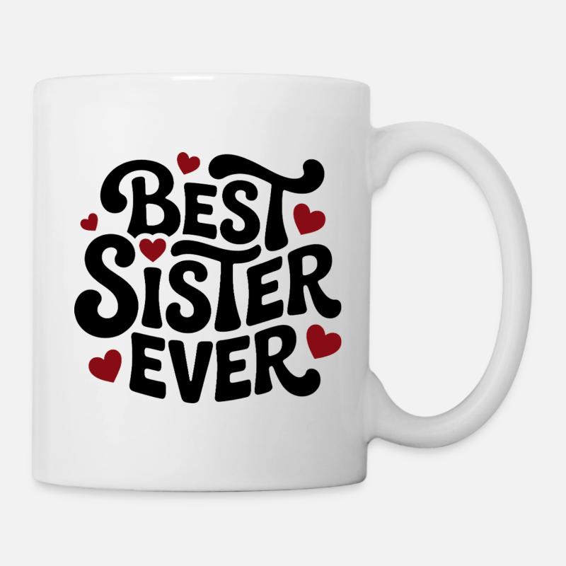 Best Sister Ever Schwesterherz - Tasse - Weiß