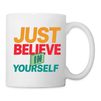 T-Shirt "GLAUB EINFACH AN DICH SELBST" - Tasse - Weiß - Rechts