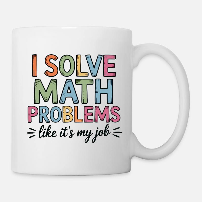 Ich Löse Matheprobleme Wie Ein Job Mathelehrer - Tasse - Weiß