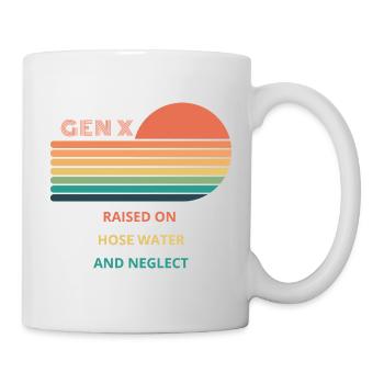 Gen X Raised On Hose Water And Neglect design. - Mug - white - Right