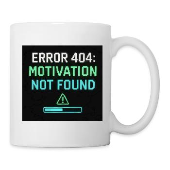 Error 404: Motivation Not Found  - Tasse - Weiß - Rechts