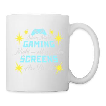 Silent Night Gaming Night All Calm Screens Bright - Tasse - Weiß - Rechts