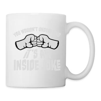 You Wouldn't Understand It's An Inside Joke Fäuste - Tasse - Weiß - Rechts