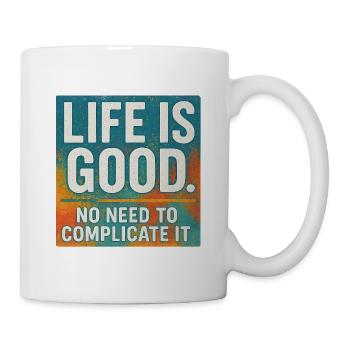 Dire positif : La vie est bonne simple Joie - Mug blanc - blanc - Droite