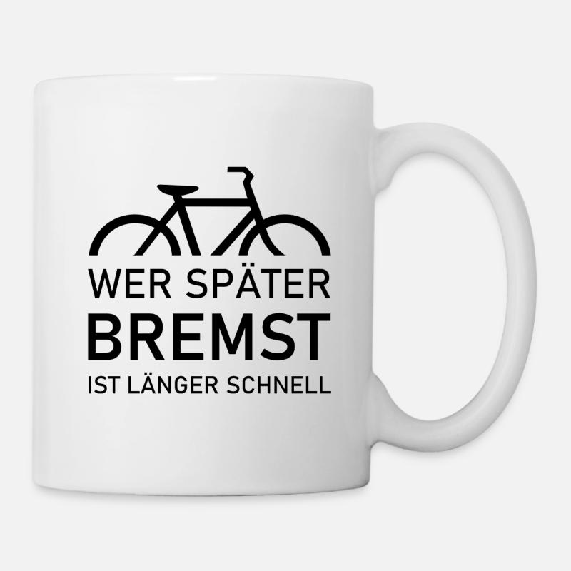 Fahrrad - Wer später bremst ist länger schnell - Tasse - Weiß