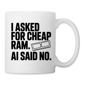 Ich habe nach günstigem RAM gefragt. KI sagte nein. - Tasse - Weiß - Rechts