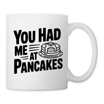 You Had Me at Pancakes - Mug - white - Right