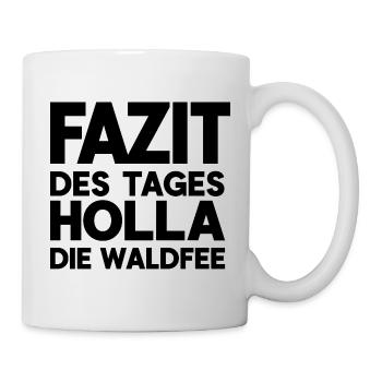 Fazit Des Tages Holla Die Waldfee Lustiger - Tasse - Weiß - Rechts