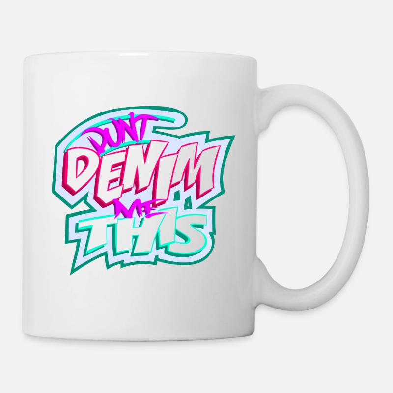 Verwandle mich nicht in Jeans - Tasse - Weiß