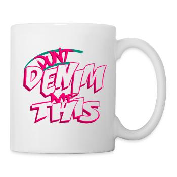 Don't Denim Me This - Mug - white - Right