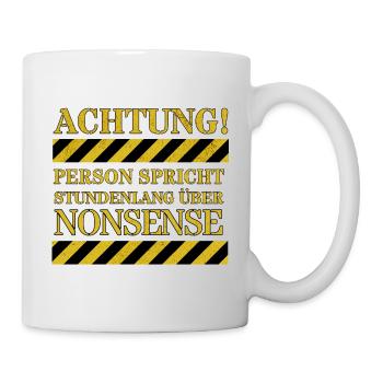 Achtung: Person spricht stundenlang über Nonsense - Tasse - Weiß - Rechts