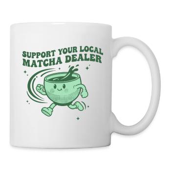 Support Your Local Matcha Dealer Funny Matcha Tea - Tasse - Weiß - Rechts