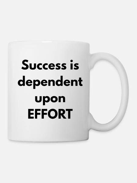 Erfolg hängt von Anstrengung ab - Tasse - Weiß
