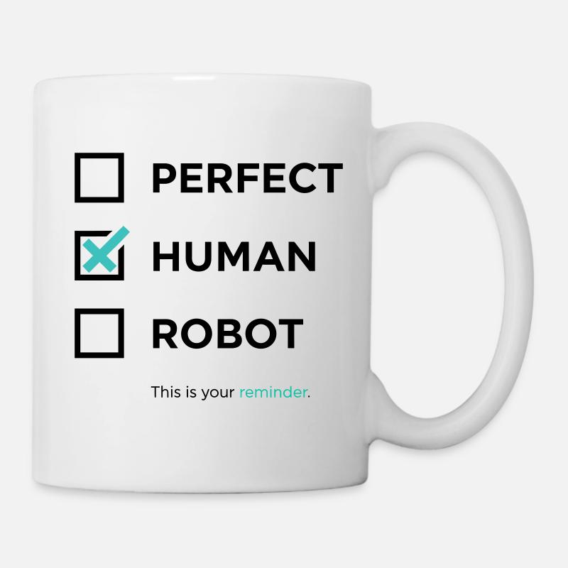 Perfekt, Mensch, Roboter – Erinnerung / angekreuzt - Tasse - Weiß