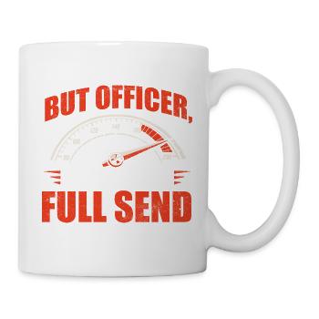 But Officer My GPS Said Full Send Racing - Mug - white - Right