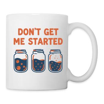 sourdough Bread Baking Baker DONT GET ME STARTED - Mug - white - Right