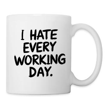 I Hate Every Working Day Spiritosa Funny - Mug - white - Right