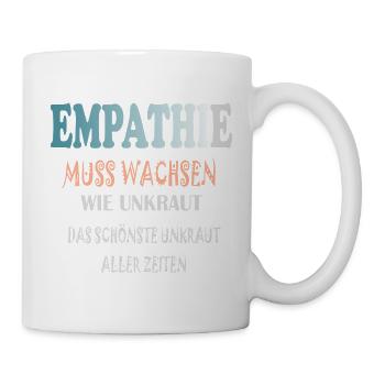 Empathie Muss Wachsen wie Unkraut - Tasse - Weiß - Rechts