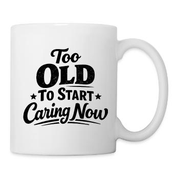 Too old to care now Funny - Mug - white - Right