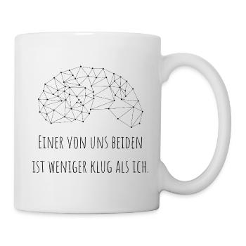 Einer von uns beiden ist weniger klug als ich. - Tasse - Weiß - Rechts