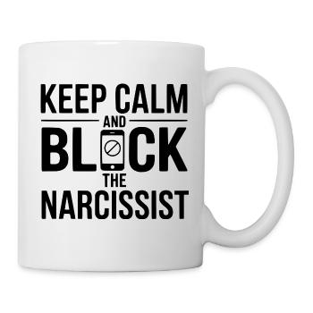 Bleib ruhig und blockiere den Narzissten - Tasse - Weiß - Rechts