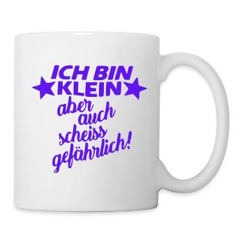 Ich bin klein aber auch scheiss gefahrlich - Tasse - Weiß - Rechts