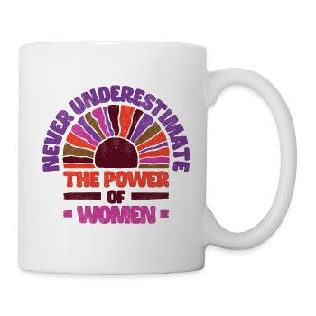 Never underestimate the power of women - bunt - Tasse - Weiß - Rechts