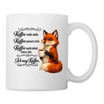 Kaffee Redet Nicht Kaffee Jammert Nicht Fuchs - Tasse - Weiß - Rechts
