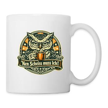 Nen Scheiss muss ich frecher Spruch mit Eule - Tasse - Weiß - Rechts