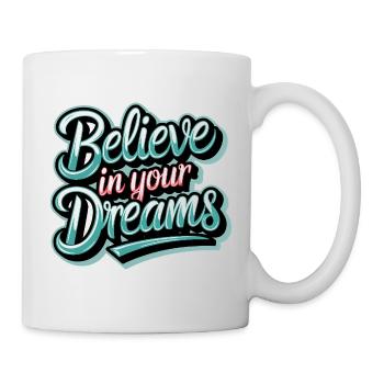 Believe in Your Dreams - Mug - white - Right