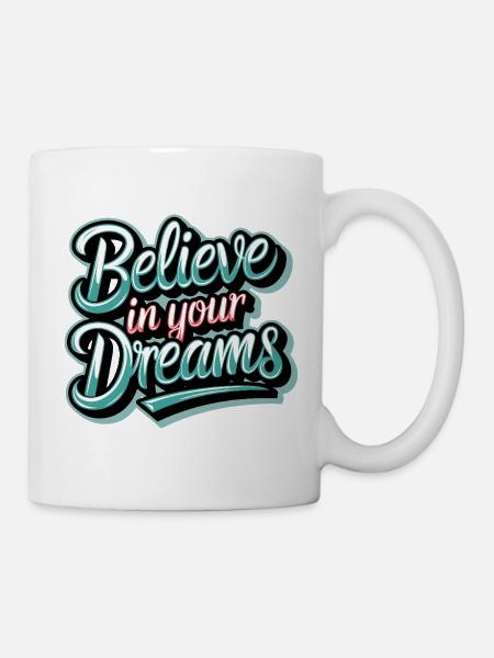 Believe in Your Dreams - Mug - white