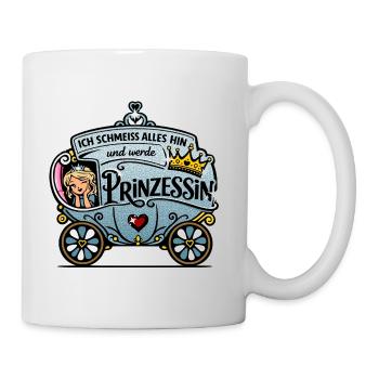 Ich schmeiß alles hin und werde Prinzessin - Tasse - Weiß - Rechts