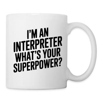 Ich bin Dolmetscher. Was ist deine Superkraft? - Tasse - Weiß - Rechts