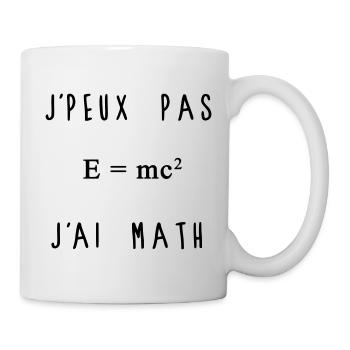 J'peux Pas J'ai Math Humour - Mug blanc - blanc - Droite