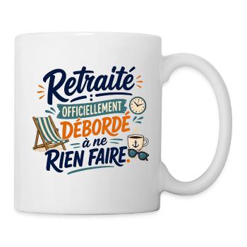 Retraité Débordé: Rien Faire - Mug blanc - blanc - Droite