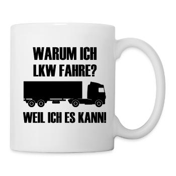 Warum ich LKW Fahre weil ich es kann LKW-Fahrer - Tasse - Weiß - Rechts