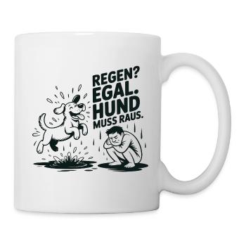 Regen? Egal. Hund muss raus. - Tasse - Weiß - Rechts
