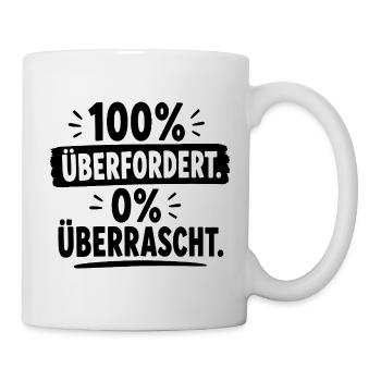  100% Überfordert 0% Überrascht Lustiger Spruch - Tasse - Weiß - Rechts